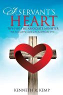 A Servant's Heart di Kenneth R. Kemp edito da XULON PR