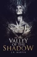 In the Valley of the Shadow di J. R. Martin edito da URLink Print & Media, LLC