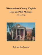 Westmoreland County, Virginia Deed and Will Abstracts, 1734-1736 di Ruth Sparacio edito da Heritage Books
