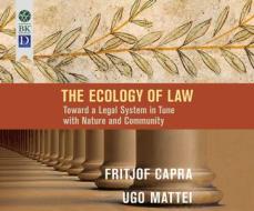 The Ecology of Law: Toward a Legal System in Tune with Nature and Community di Fritjof Capra, Ugo Mattei edito da Berrett-Koehler on Dreamscape Audio
