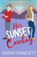 Her Sunset Cowboy di Kathy Fawcett edito da BOOKBABY