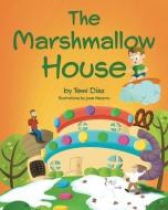 The Marshmallow House: A Book About The Importance of Creativity di Temi Díaz edito da CLEVELAND STATE UNIV POETRY CT