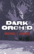 Dark Orchid di Michael J. Shanks edito da John Hunt Publishing