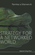 Strategy For A Networked World di Ramirez Rafael edito da Imperial College Press