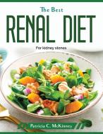 The Best Renal diet di Patricia C. McKinney edito da Patricia C. McKinney