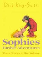 Sophie\'s Further Adventures di Dick King-Smith edito da Walker Books Ltd