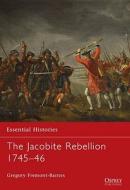 The Jacobite Rebellion 1745-46 di Gregory Fremont-Barnes edito da Bloomsbury Publishing PLC
