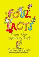 Foul Facts from the Perilous Past di Tracey Turner edito da English Heritage