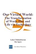 Our Virtual World di Laku Chidambaram edito da Idea Group Publishing