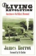 Living Revolution di James Horrox edito da Ak Press