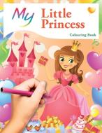 My Little Princess Colouring Book di Mickey Macintyre edito da Bell & Mackenzie Publishing