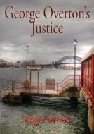 George Overton's Justice di Roger Wood edito da ZEUS PUBN