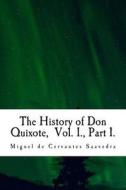 The History of Don Quixote, Vol. I., Part 1. di Miguel De Cervantes Saavedra edito da Createspace Independent Publishing Platform