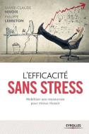 L'efficacité sans stress: Mobiliser ses ressources pour mieux réussir di Marie-Claude Nivoix, Philippe Lebreton edito da ADIZES INST