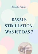 Basale Stimulation, was ist das ? di Concetta Pagano edito da Books on Demand