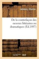 de la Contrefa on Des Oeuvres Litt raires Ou Dramatiques di Leboucq-C edito da Hachette Livre - BNF