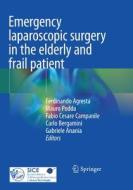 Emergency laparoscopic surgery in the elderly and frail patient edito da Springer International Publishing
