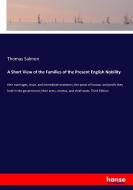 A Short View of the Families of the Present English Nobility di Thomas Salmon edito da hansebooks