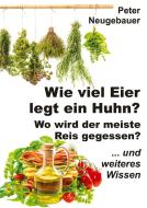 Wie viel Eier legt ein Huhn? Wo wird der meiste Reis gegessen? di Peter Neugebauer edito da tredition