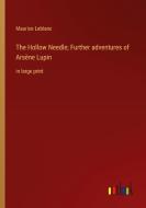 The Hollow Needle; Further adventures of Arsène Lupin di Maurice Leblanc edito da Outlook Verlag