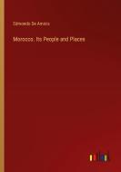 Morocco. Its People and Places di Edmondo de Amicis edito da Outlook Verlag