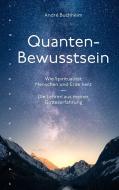 Quanten-Bewusstsein di André Buchheim edito da Nymphenburger Verlag