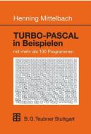 TURBO-PASCAL in Beispielen di Henning Mittelbach edito da Vieweg+Teubner Verlag