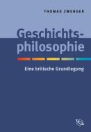Geschichtsphilosophie di Thomas Zwenger edito da Wissenschaftliche Buchgesellschaft (WBG)
