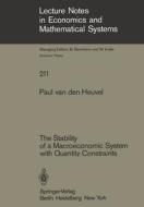 The Stability of a Macroeconomic System with Quantity Constraints di P. Van Den Heuvel edito da Springer Berlin Heidelberg