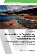 Automatisierte Generierung hochauflösender Geländemodelle di Sebastian Köhler edito da AV Akademikerverlag