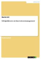 Erfolgsfaktoren Im Innovationsmanagement di Moritz Ertl edito da Grin Publishing
