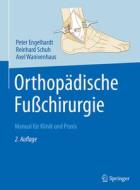 Orthopädische Fußchirurgie di Peter Engelhardt, Reinhard Schuh, Axel Wanivenhaus edito da Springer-Verlag GmbH