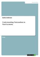 Understanding Nationalism In Nazi-germany di Saskia Andresen edito da Grin Publishing