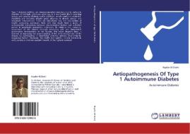 Aetiopathogenesis Of Type 1 Autoimmune Diabetes di Hayder Al-Domi edito da LAP Lambert Academic Publishing