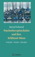 Psychotherapieschulen und ihre Schlüssel-Ideen di Bernd Schmid, Rainer Müller edito da tredition