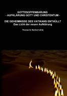 Gottesoffenbarung - Aufklärung Gott und Christentum - di Thomas B. Reichert edito da Books on Demand