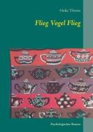 Flieg Vogel Flieg di Heike Thieme edito da Books On Demand