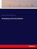 Strassburg und seine Bauten di Architekten- und Ingenieurverein für Elsas-Lothringen edito da hansebooks