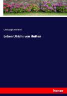 Leben Ulrichs von Hutten di Christoph Meiners edito da hansebooks