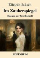 Im Zauberspiegel di Elfriede Jaksch edito da Henricus - Edition Deutsche Klassik GmbH, Berlin