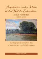Angedenken an das Schöne ist das Heil der Erdensöhne, Julius Kornbeck (1839-1920) di Christa-Irene Nees edito da Books on Demand