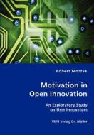 Motivation In Open Innovation di Robert Motzek edito da Vdm Verlag Dr. Mueller E.k.