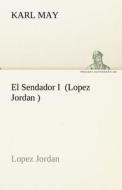 El Sendador I (Lopez Jordan ) di Karl May edito da TREDITION CLASSICS