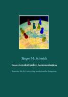 Basics interkultureller Kommunikation di Jürgen H. Schmidt edito da Books on Demand