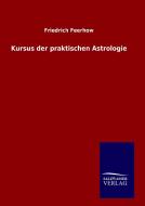 Kursus der praktischen Astrologie di Friedrich Feerhow edito da TP Verone Publishing