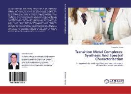 Transition Metal Complexes: Synthesis And Spectral Characterization di Umendra Kumar edito da LAP Lambert Acad. Publ.