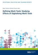 Defining Work Tools: Studying Effects of Digitalising Work Tools di Robert Helmrich, Michael Tiemann edito da Budrich