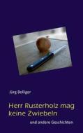 Herr Rusterholz mag keine Zwiebeln di Jürg Bolliger edito da Books on Demand
