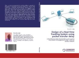 Design of a Real-Time Tracking System using packet transfer delay di Taiwo Moronkeji edito da LAP Lambert Academic Publishing