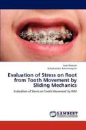 Evaluation of Stress on Root from Tooth Movement by Sliding Mechanics di Amit Prakash, Nillachandra Kshetrimayum edito da LAP Lambert Academic Publishing